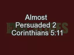 Almost Persuaded 2 Corinthians 5:11
