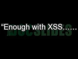 “Enough with XSS……