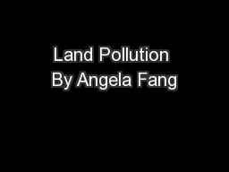 Land Pollution By Angela Fang