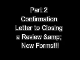 Part 2 Confirmation Letter to Closing a Review & New Forms!!!