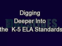 Digging Deeper Into the  K-5 ELA Standards