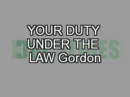 YOUR DUTY UNDER THE LAW Gordon