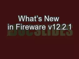 What’s New in Fireware v12.2.1