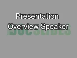 Presentation Overview Speaker
