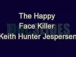 The Happy Face Killer Keith Hunter Jespersen
