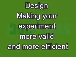 Experimental Design Making your experiment more valid and more efficient