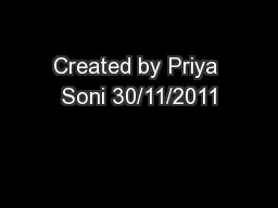 Created by Priya Soni 30/11/2011