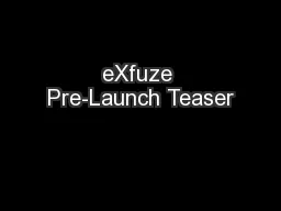 eXfuze Pre-Launch Teaser