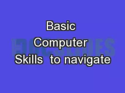 Basic Computer Skills  to navigate