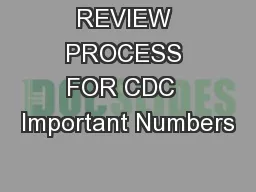 REVIEW PROCESS FOR CDC  Important Numbers