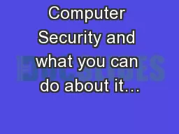 Computer Security and what you can do about it…