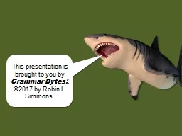 chomp! chomp! This presentation is brought to you by