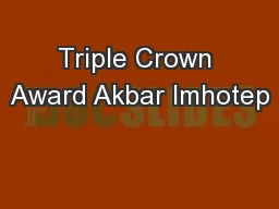 Triple Crown Award Akbar Imhotep