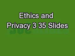 Ethics and Privacy 3 35 Slides