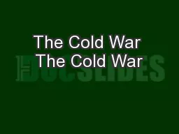 The Cold War The Cold War