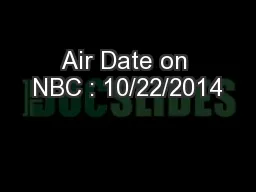 Air Date on NBC : 10/22/2014