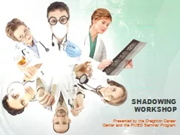 SHADOWING  WORKSHOP  Presented by the Creighton Career Center and the PMED Seminar Program