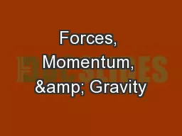 Forces, Momentum, & Gravity