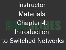 Instructor Materials Chapter 4: Introduction to Switched Networks