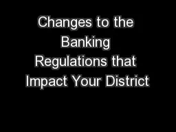 Changes to the Banking Regulations that Impact Your District