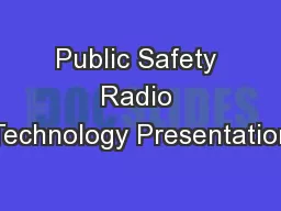 Public Safety Radio Technology Presentation