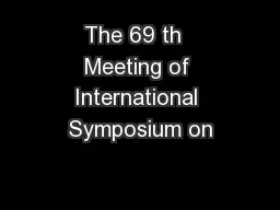 The 69 th  Meeting of International Symposium on