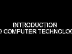 INTRODUCTION TO COMPUTER TECHNOLOGY