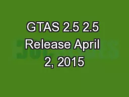 GTAS 2.5 2.5 Release April 2, 2015