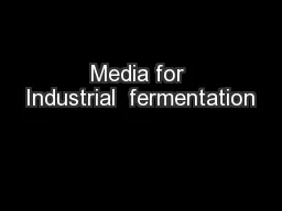 Media for Industrial  fermentation