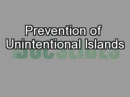 Prevention of Unintentional Islands