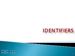 IDENTIFIERS CSC 111 1 1. Identifiers