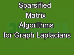 Sparsified  Matrix Algorithms for Graph Laplacians