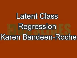Latent Class Regression Karen Bandeen-Roche