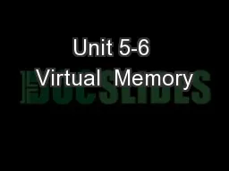 Unit 5-6 Virtual  Memory