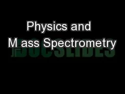 Physics and  M ass Spectrometry