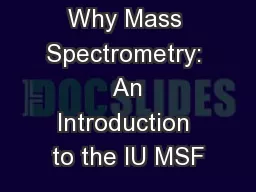 Why Mass Spectrometry:  An Introduction to the IU MSF