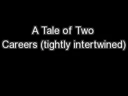A Tale of Two Careers (tightly intertwined)