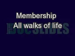 Membership All walks of life
