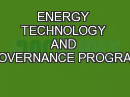 ENERGY TECHNOLOGY AND GOVERNANCE PROGRAM