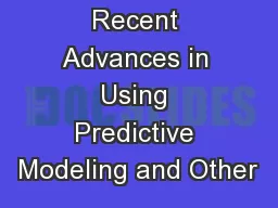 Recent Advances in Using Predictive Modeling and Other