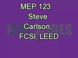 MEP 123   Steve Carlson, FCSI, LEED