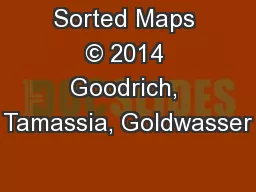 Sorted Maps © 2014 Goodrich, Tamassia, Goldwasser