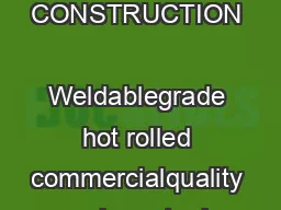 Catalog Number Notes Type FEATURES  SPECIFICATIONS CONSTRUCTION  Weldablegrade hot rolled