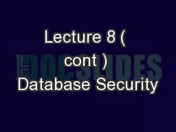Lecture 8 ( cont ) Database Security
