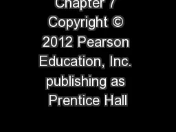 Chapter 7 Copyright © 2012 Pearson Education, Inc. publishing as Prentice Hall