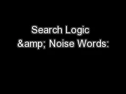 Search Logic  & Noise Words: