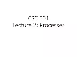 CSC 501 Lecture 2: Processes