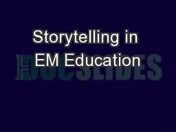 Storytelling in EM Education