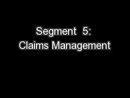 Segment  5: Claims Management
