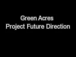 Green Acres Project Future Direction